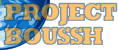 PROJECT BOUSSH
